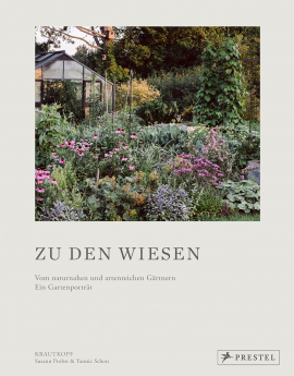 Zu den Wiesen: Vom naturnahen und artenreichen Gärtnern. Ein Gartenporträt.