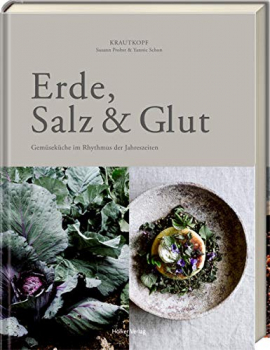 Erde, Salz & Glut (Krautkopf): Gemüseküche im Rhythmus der Jahreszeiten