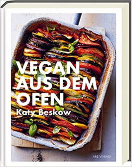 Vegan aus dem Ofen - Kochbuch für den Feierabend - Schnelle Rezepte aus dem Ofen