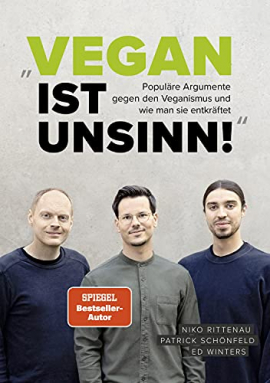 Vegan ist Unsinn! Populäre Argumente gegen den Veganismus im wissenschaftlichen Faktencheck