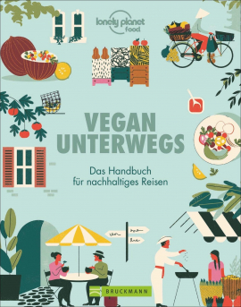 Vegan unterwegs. Das Handbuch für nachhaltiges Reisen. Reisen für Veganer.